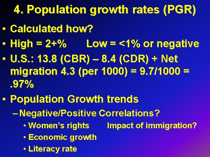 4. Population growth rates (PGR) • • • Calculated how? High = 2+% Low
