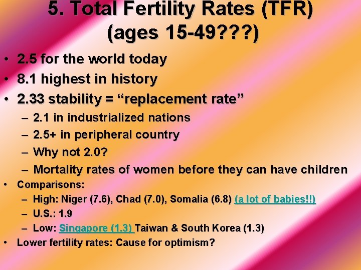 5. Total Fertility Rates (TFR) (ages 15 -49? ? ? ) • • •