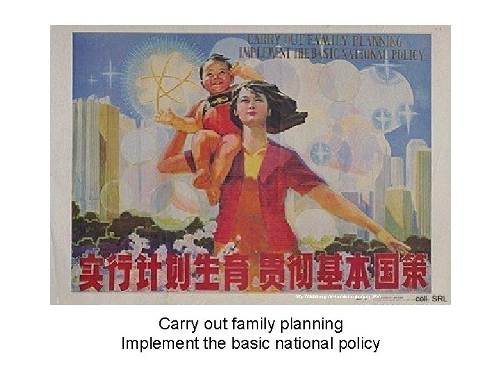 http: //www. iisg. nl/~landsberger/pop. html Carry out family planning Implement the basic national policy