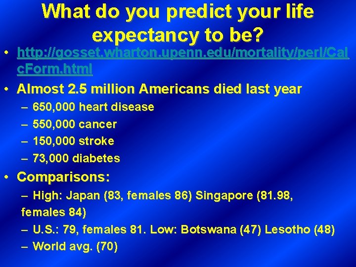 What do you predict your life expectancy to be? • http: //gosset. wharton. upenn.