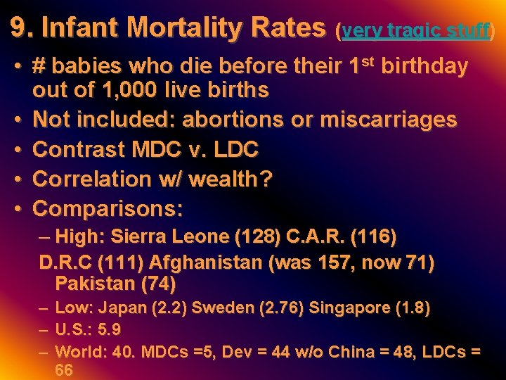 9. Infant Mortality Rates (very tragic stuff) • # babies who die before their