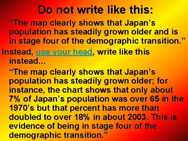 Do not write like this: “The map clearly shows that Japan’s population has steadily