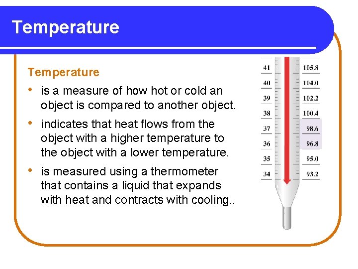 Temperature • is a measure of how hot or cold an object is compared