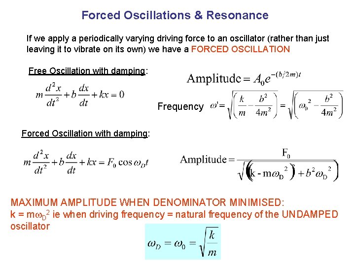 Forced Oscillations & Resonance If we apply a periodically varying driving force to an