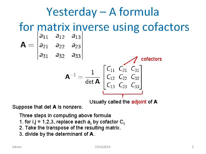 Yesterday – A formula for matrix inverse using cofactors Suppose that det A is