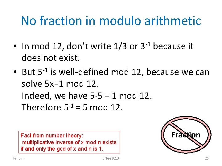 No fraction in modulo arithmetic • In mod 12, don’t write 1/3 or 3