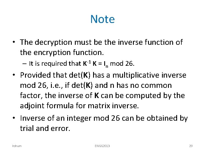 Note • The decryption must be the inverse function of the encryption function. –