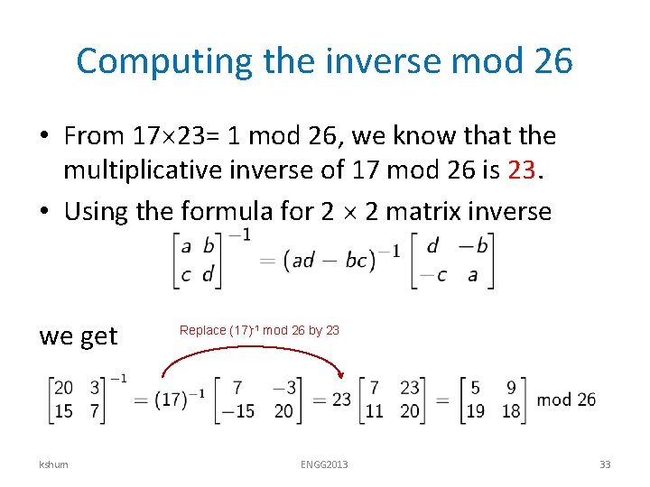 Computing the inverse mod 26 • From 17 23= 1 mod 26, we know