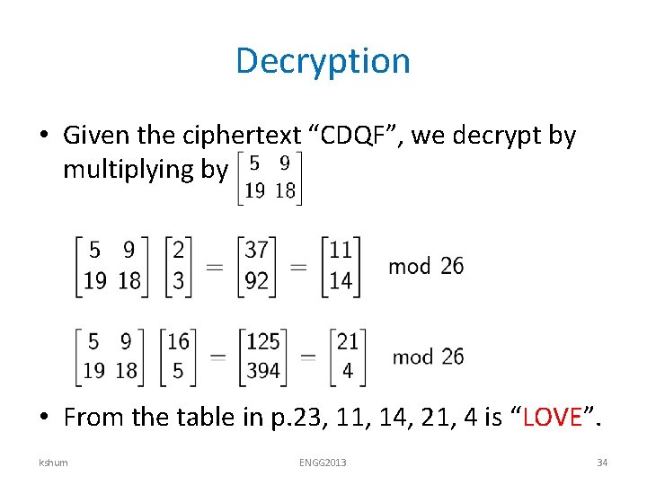 Decryption • Given the ciphertext “CDQF”, we decrypt by multiplying by • From the