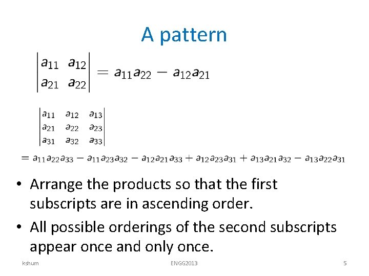 A pattern • Arrange the products so that the first subscripts are in ascending
