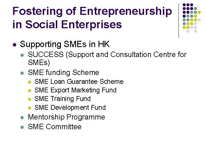 Fostering of Entrepreneurship in Social Enterprises l Supporting SMEs in HK l l SUCCESS