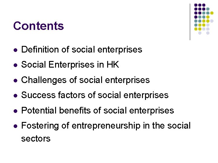 Contents l Definition of social enterprises l Social Enterprises in HK l Challenges of