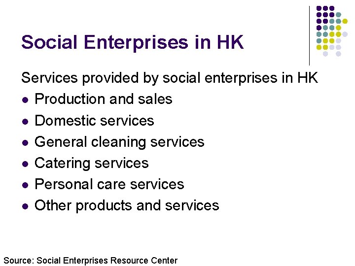Social Enterprises in HK Services provided by social enterprises in HK l Production and