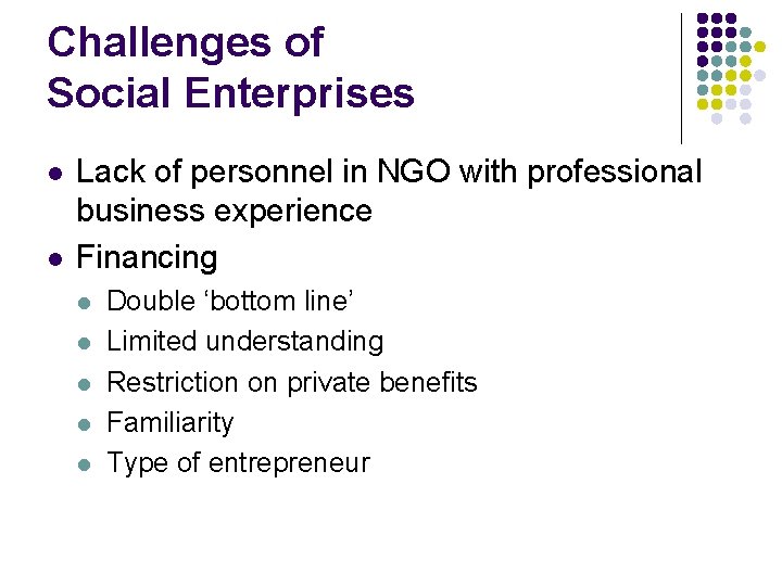 Challenges of Social Enterprises l l Lack of personnel in NGO with professional business