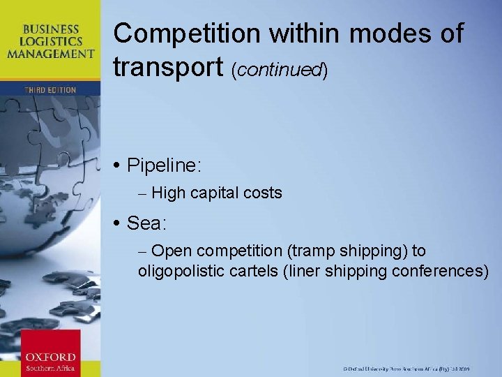 Competition within modes of transport (continued) • Pipeline: – High capital costs • Sea: