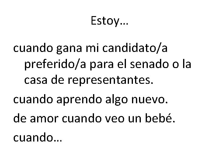 Estoy… cuando gana mi candidato/a preferido/a para el senado o la casa de representantes.