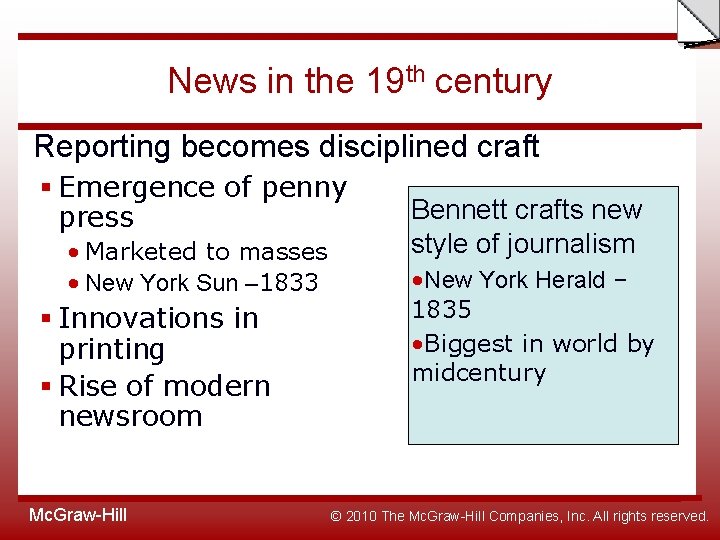 Slide News in the 19 th century Reporting becomes disciplined craft § Emergence of