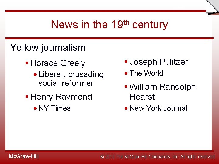 Slide News in the 19 th century Yellow journalism § Joseph Pulitzer § Horace