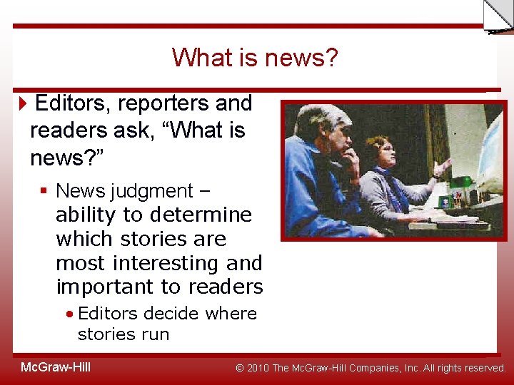 Slide What is news? Editors, reporters and readers ask, “What is news? ” §