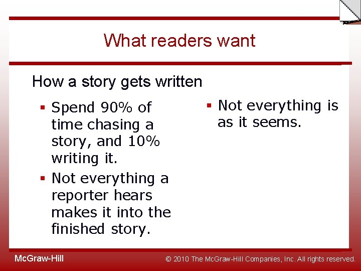 Slide What readers want How a story gets written § Spend 90% of time