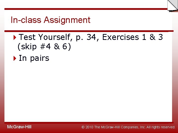 Slide In-class Assignment Test Yourself, p. 34, Exercises 1 & 3 (skip #4 &