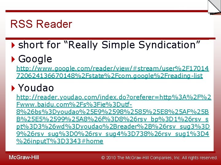 Slide RSS Reader short for “Really Simple Syndication” Google http: //www. google. com/reader/view/#stream/user%2 F