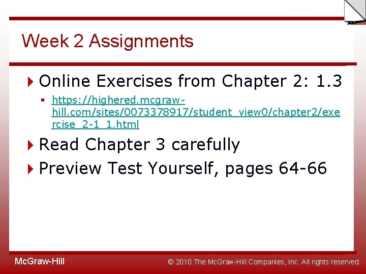 Slide Week 2 Assignments Online Exercises from Chapter 2: 1. 3 § https: //highered.
