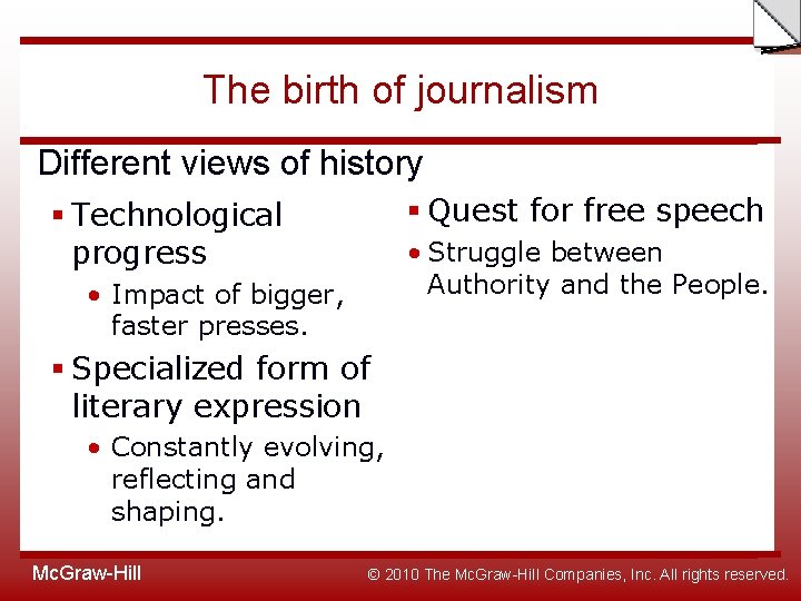 Slide The birth of journalism Different views of history § Quest for free speech