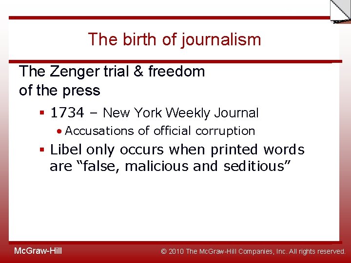 Slide The birth of journalism The Zenger trial & freedom of the press §