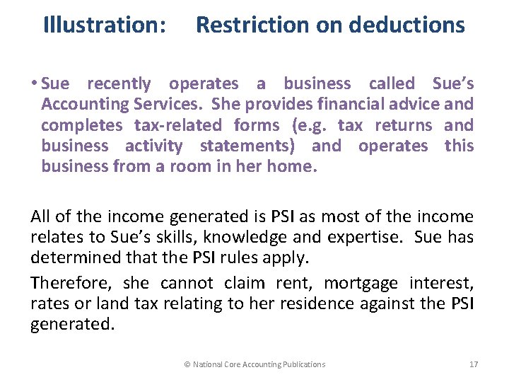 Illustration: Restriction on deductions • Sue recently operates a business called Sue’s Accounting Services.