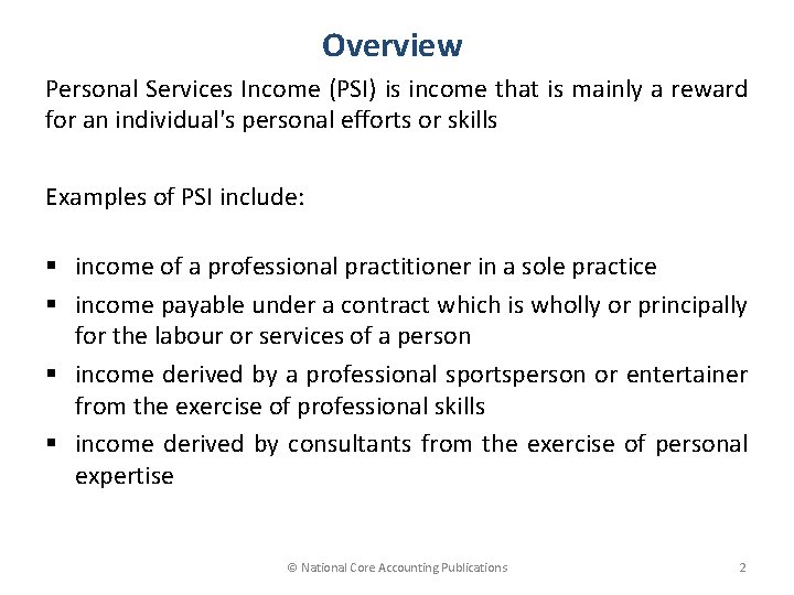 Overview Personal Services Income (PSI) is income that is mainly a reward for an