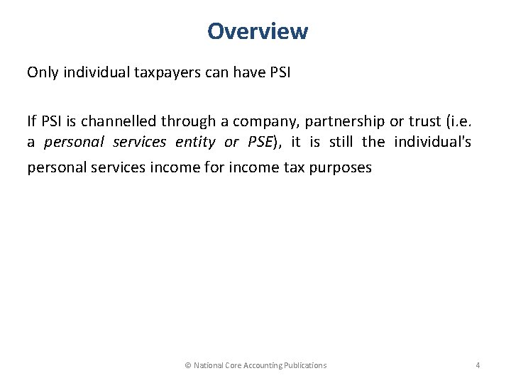 Overview Only individual taxpayers can have PSI If PSI is channelled through a company,