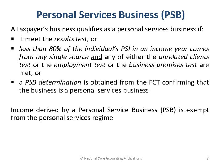 Personal Services Business (PSB) A taxpayer’s business qualifies as a personal services business if:
