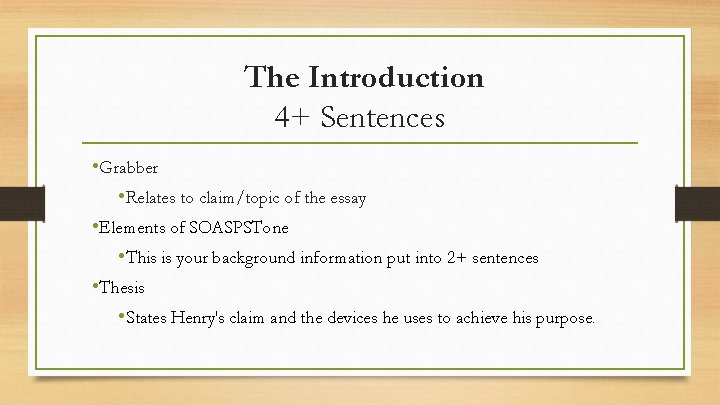 The Introduction 4+ Sentences • Grabber • Relates to claim/topic of the essay •