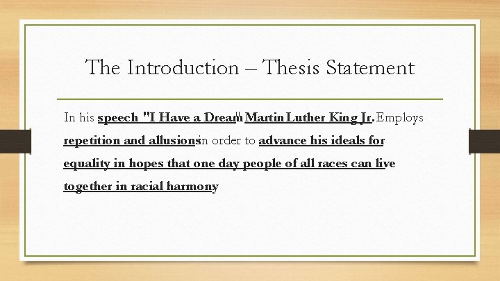 The Introduction – Thesis Statement In his speech "I Have a Dream " Martin