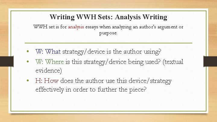 Writing WWH Sets: Analysis Writing WWH set is for analysis essays when analyzing an