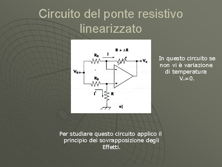 Circuito del ponte resistivo linearizzato In questo circuito se non vi è variazione di