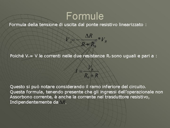 Formule Formula della tensione di uscita dal ponte resistivo linearizzato : Poiché V+= V-