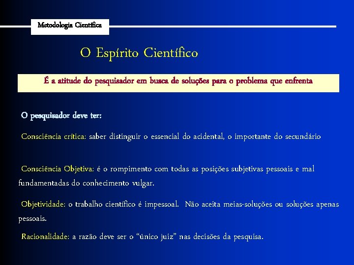 Metodologia Científica O Espírito Científico É a atitude do pesquisador em busca de soluções