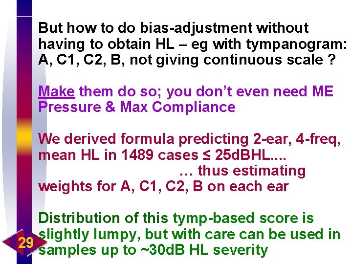 But how to do bias-adjustment without having to obtain HL – eg with tympanogram: