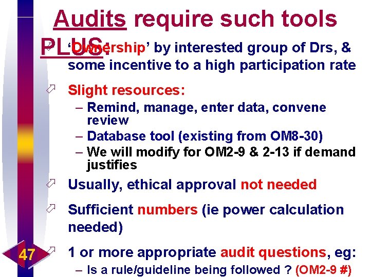 Audits require such tools ö ‘Ownership’ by interested group of Drs, & PLUS: some