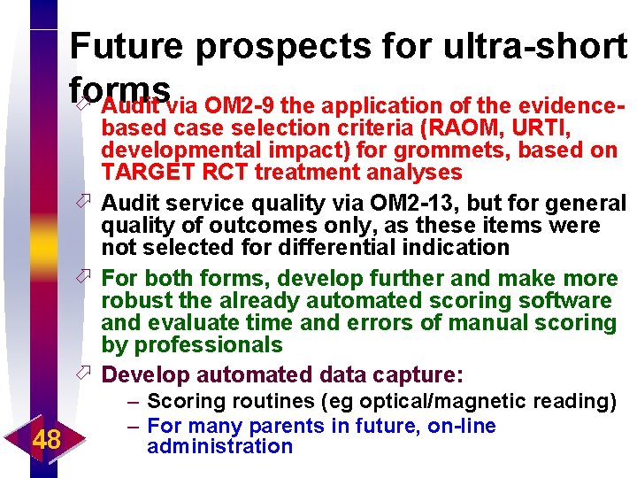 Future prospects for ultra-short forms ö Audit via OM 2 -9 the application of