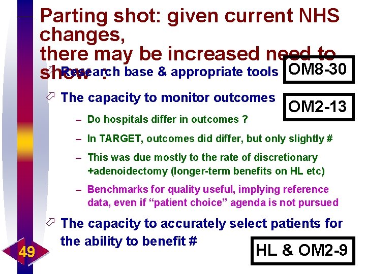 Parting shot: given current NHS changes, there may be increased need to ö Research