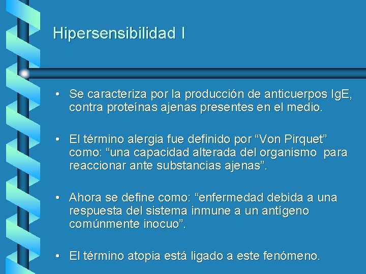 Hipersensibilidad I • Se caracteriza por la producción de anticuerpos Ig. E, contra proteínas