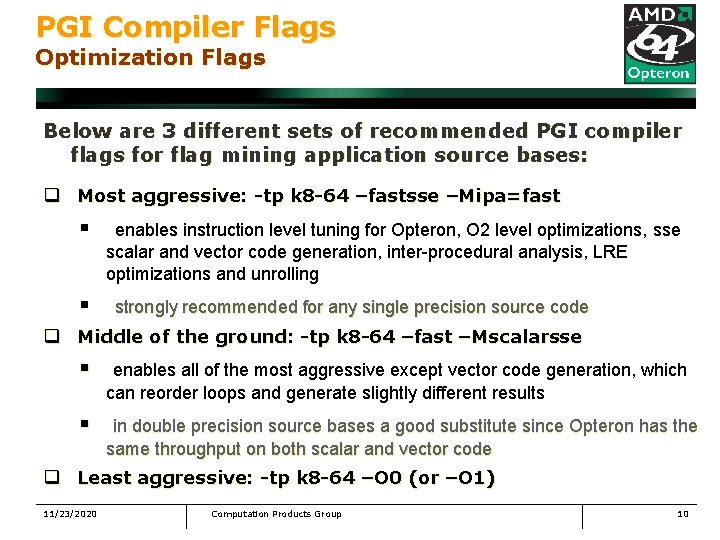 PGI Compiler Flags Optimization Flags Below are 3 different sets of recommended PGI compiler