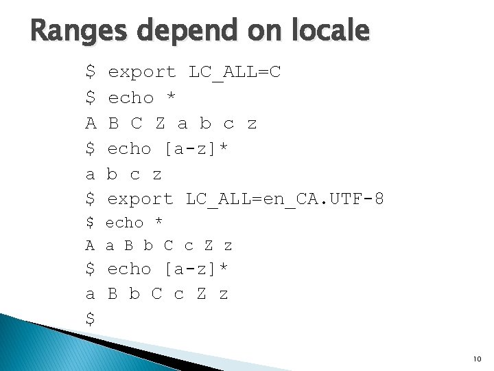 Ranges depend on locale $ $ A $ a $ export LC_ALL=C echo *