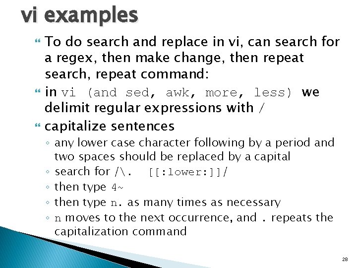 vi examples To do search and replace in vi, can search for a regex,