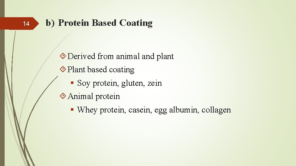 14 b) Protein Based Coating Derived from animal and plant Plant based coating §