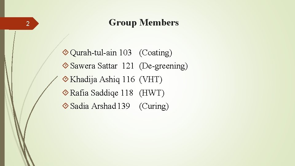 2 Group Members Qurah-tul-ain 103 (Coating) Sawera Sattar 121 (De-greening) Khadija Ashiq 116 (VHT)