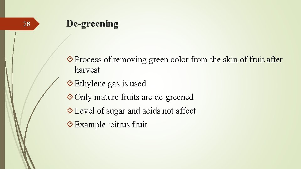 26 De-greening Process of removing green color from the skin of fruit after harvest